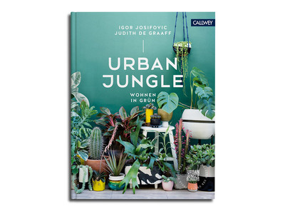 Urban Jungle - Wohnen in Grn: Dekorieren und stylen mit Pflanzen